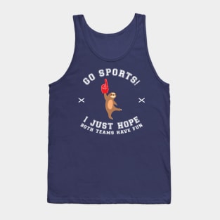 Go sports! I just hope both teams have fun Tank Top